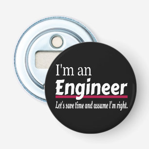Engineer Always Right Funny Sarcastic Bottle Opener