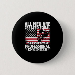 Engineer Art Some Men Become Professional Engineer 6 Cm Round Badge