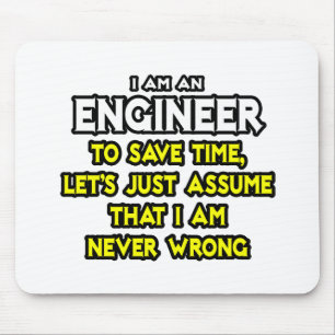 Engineer...Assume I Am Never Wrong Mouse Mat
