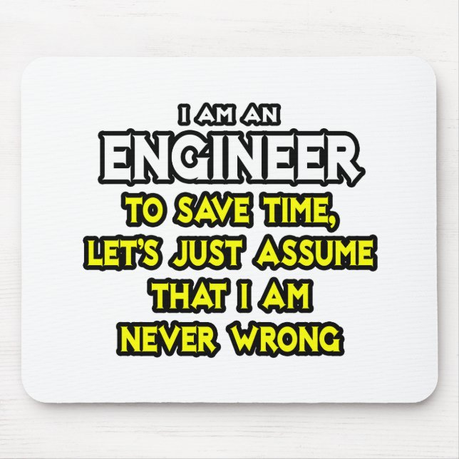Engineer...Assume I Am Never Wrong Mouse Mat (Front)