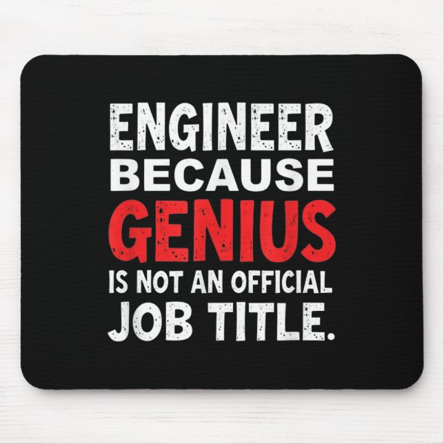Engineer Because Genius Is Not An Official Job Fun Mouse Mat (Front)
