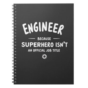Engineer – Because Superhero Isn’t an Official Job Notebook