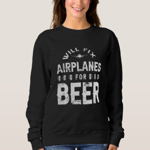 Engineer Beer Technician Aircraft Mechanic Sweatshirt