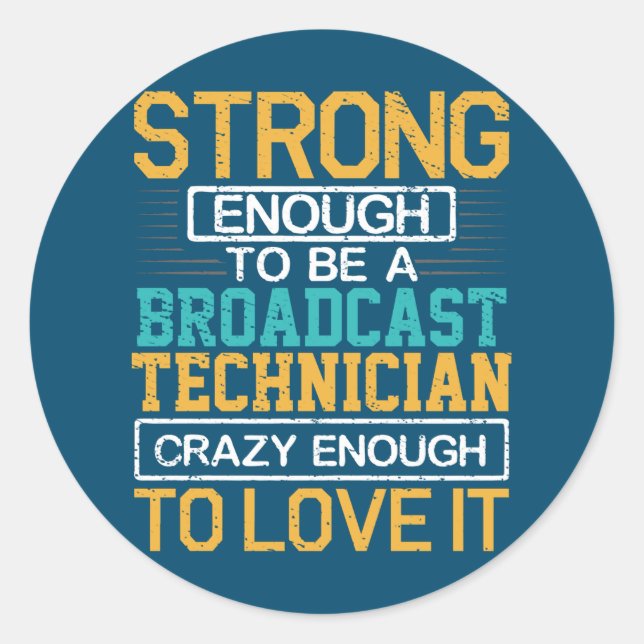 Engineer Crazy Enough To Be A Broadcast Technician Classic Round Sticker (Front)