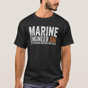 Engineer Dad Like A Regular Dad Marine Engineer T-Shirt
