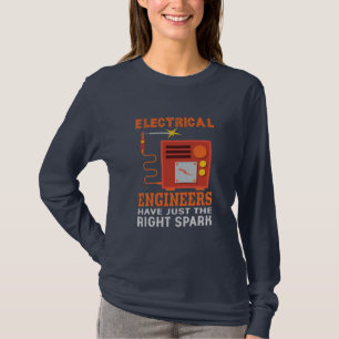 Engineer Electrical Engineers Have Just The Right T-Shirt