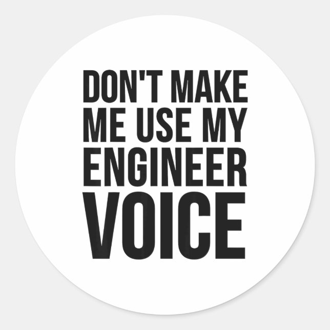 Engineer Funny - Don't Make Me Use My Engineer Voi Classic Round Sticker (Front)