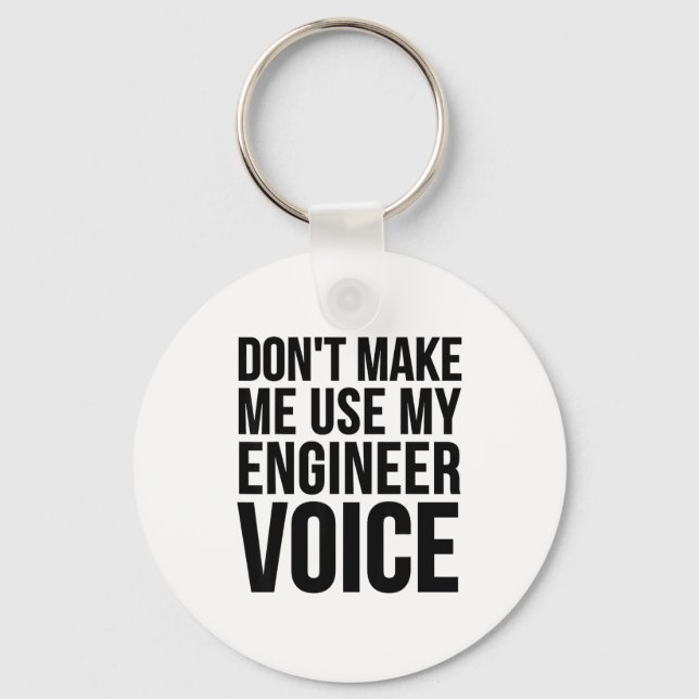 Engineer Funny - Don't Make Me Use My Engineer Voi Key Ring (Front)