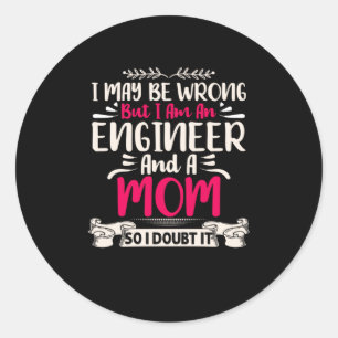 Engineer I Am An Engineer And A Mum Classic Round Sticker