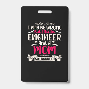 Engineer I Am An Engineer And A Mum ID Badge