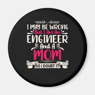 Engineer I Am An Engineer And A Mum Magnet