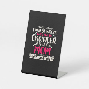 Engineer I Am An Engineer And A Mum Pedestal Sign