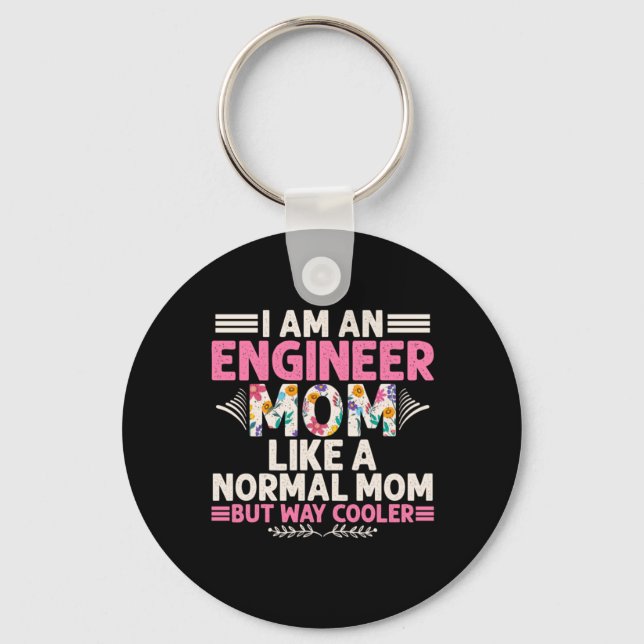 Engineer I Am An Engineer Mom Key Ring (Front)