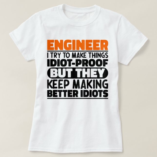 Engineer I Try To Make Things Funny Sayings Cool T-Shirt (Design Front)