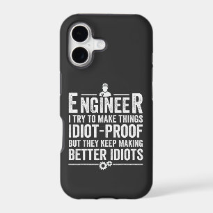Engineer I Try To Make Things Idiot-Proof