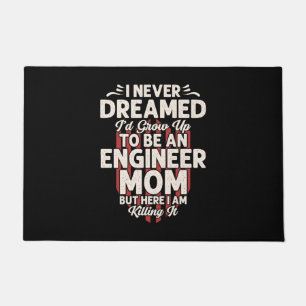 Engineer I Would Grow Up To Be An Engineer Mum Doormat