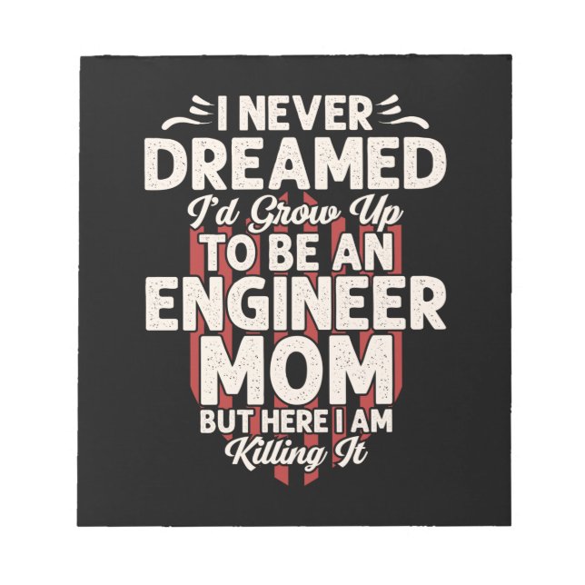 Engineer I Would Grow Up To Be An Engineer Mum Notepad (Front)