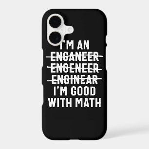 Engineer. I'm Good With Math