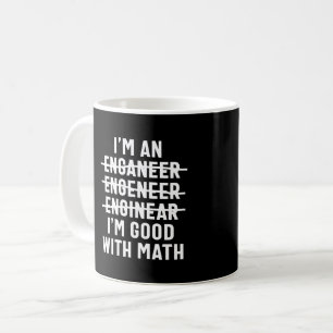 Engineer. I'm Good With Math Coffee Mug