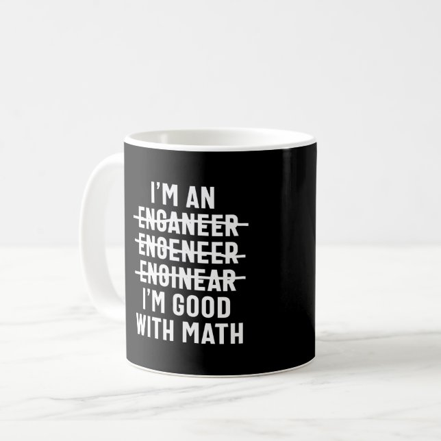 Engineer. I'm Good With Math Coffee Mug (Front Left)
