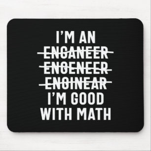 Engineer. I'm Good With Math Mouse Mat