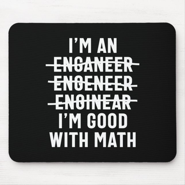 Engineer. I'm Good With Math Mouse Mat (Front)