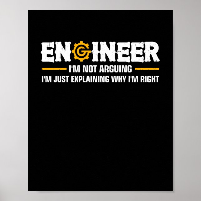 Engineer I'm Not Arguing Funny Engineering Poster (Front)