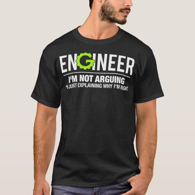 Engineer Im Not Arguing Funny Engineering  T-Shirt (Front)