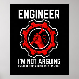 Engineer I'm Not Arguing I'm Just Explaining Why I Poster