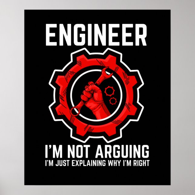 Engineer I'm Not Arguing I'm Just Explaining Why I Poster (Front)