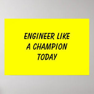 Engineer Like A Champion Today Poster