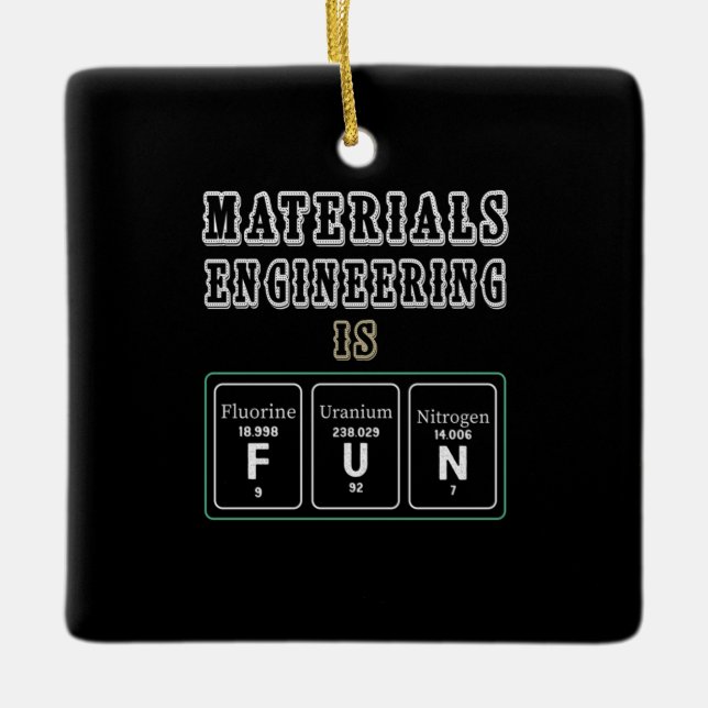 Engineer Materials Engineering Is Fun Ceramic Ornament (Front)
