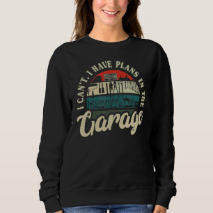 Engineer Mechanic Garage Tools Sarcastic I Can't G Sweatshirt