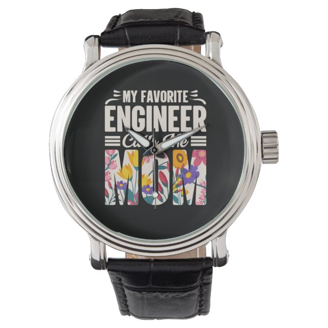 Engineer My Favourite Engineer Calls Me Mum Watch (Front)