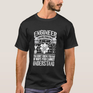 Engineer Solving Problems Funny Engineering T-Shirt