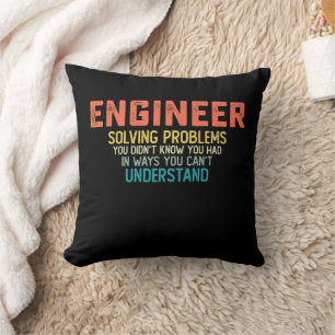Engineer Solving Problems You Didn't Know You Had  Cushion
