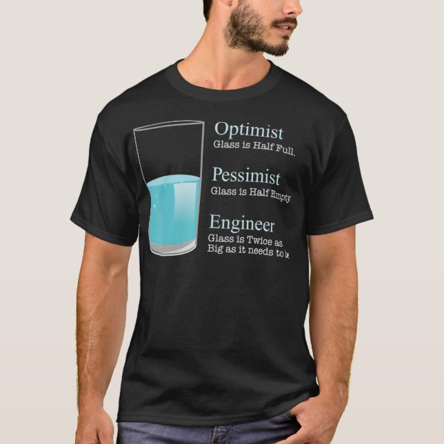 Engineer T  Optimist Pessimist Engineer Funny Tee  (Front)