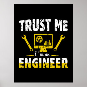 Engineer Trust Me I Am An Engineer Poster