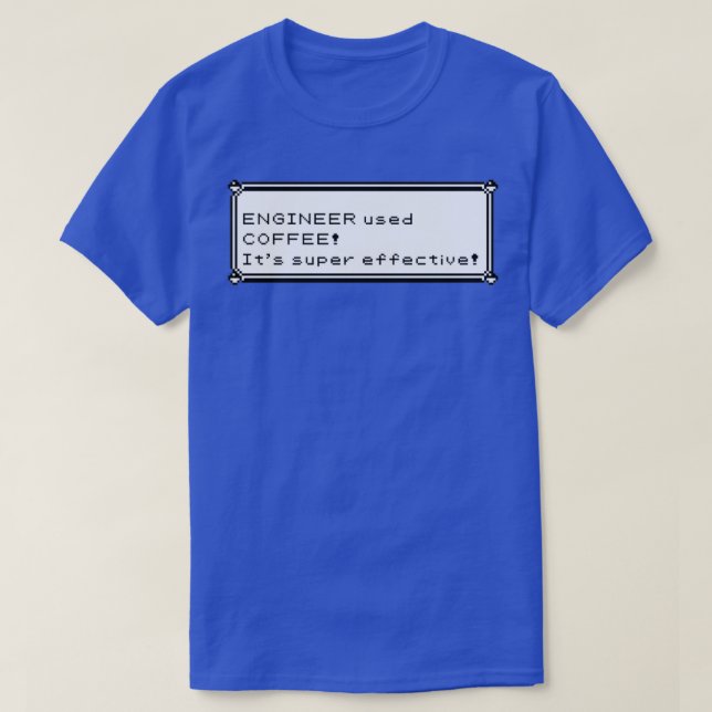 Engineer used coffee Itamp39s super effective T-Shirt (Design Front)