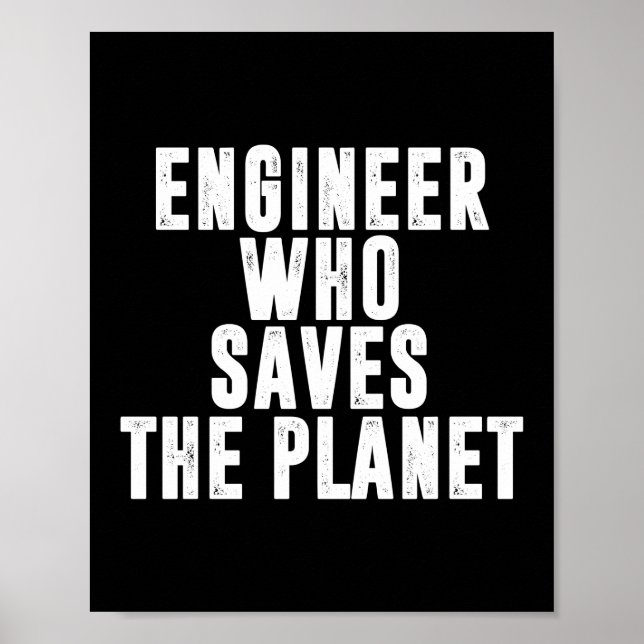 Engineer Who Saves The Planet Climate Change Poster (Front)
