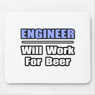 Engineer...Will Work For Beer Mouse Mat