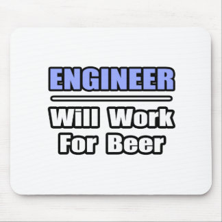 Engineer...Will Work For Beer Mouse Mat
