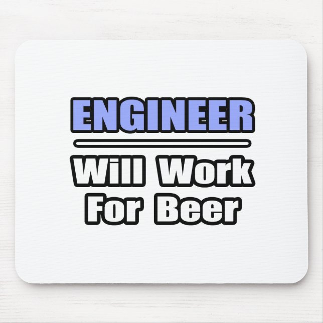 Engineer...Will Work For Beer Mouse Mat (Front)