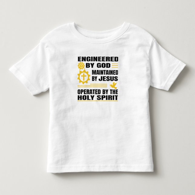 Engineered by God, Maintained by Jesus,  Toddler T-Shirt (Front)