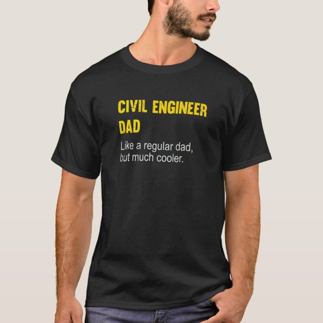Engineering Dad Civil Engineer Humor T-Shirt (Front)