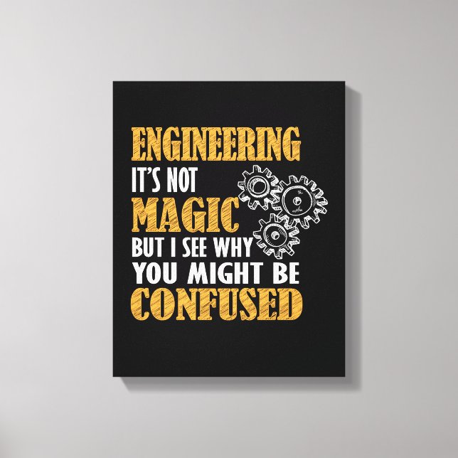 Engineering - I See Why You Might Be Confused Canvas Print (Front)