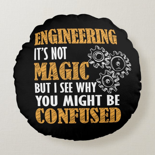 Engineering - I See Why You Might Be Confused Round Cushion (Front)