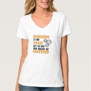 Engineering - I See Why You Might Be Confused T-Shirt