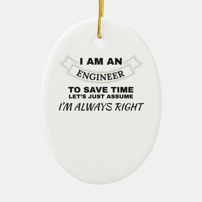 Engineering I'm An Engineer I'm Always Right Ceramic Tree Decoration (Front)