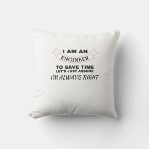 Engineering I'm An Engineer I'm Always Right Cushion